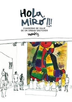 HOLA, MIRÓ!!! CUADERNO DE VIAJE DE UN URBAN SKETCHER | 9788425229688 | MARTÍNEZ ESCÁMEZ, VÍCTOR | Llibreria L'Altell - Llibreria Online de Banyoles | Comprar llibres en català i castellà online - Llibreria de Girona