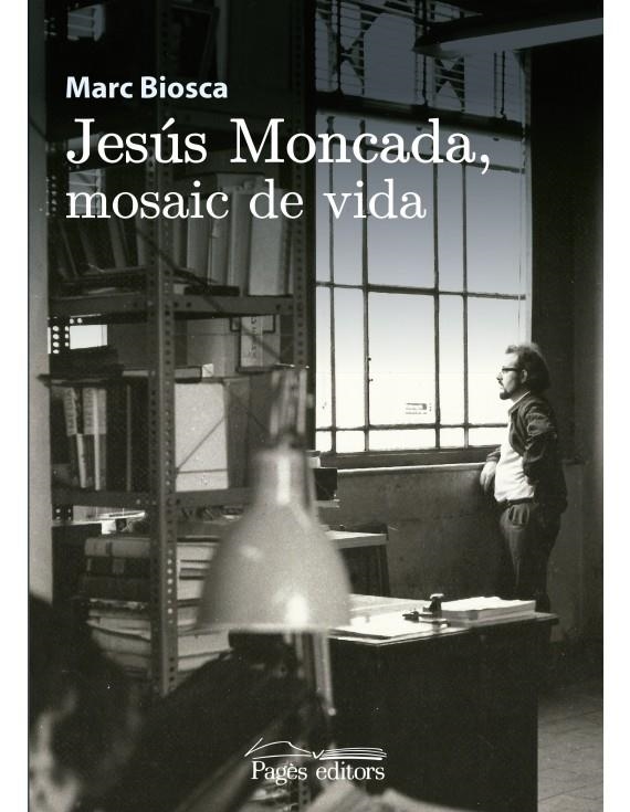 JESÚS MONCADA, MOSAIC DE VIDA | 9788499758831 | BIOSCA I LLAHÍ, MARC | Llibreria Online de Banyoles | Comprar llibres en català i castellà online