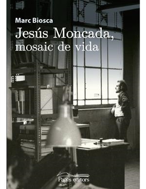JESÚS MONCADA, MOSAIC DE VIDA | 9788499758831 | BIOSCA I LLAHÍ, MARC | Llibreria Online de Banyoles | Comprar llibres en català i castellà online