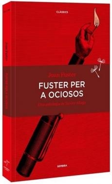 FUSTER PER A OCIOSOS | 9788416698134 | FUESTER, JOAN | Llibreria L'Altell - Llibreria Online de Banyoles | Comprar llibres en català i castellà online - Llibreria de Girona