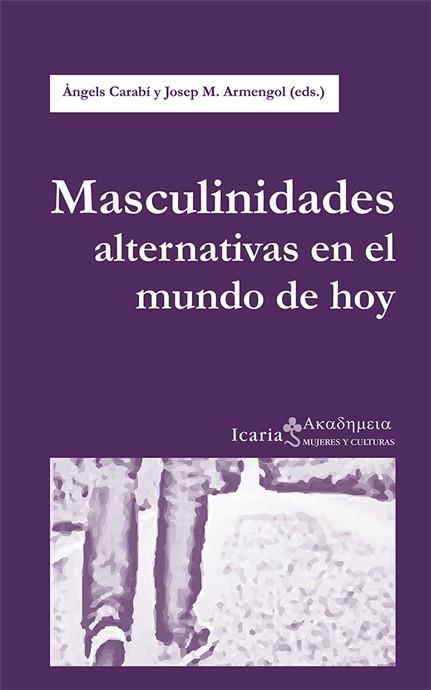 MASCULINIDADES ALTERNATIVAS EN EL MUNDO DE HOY | 9788498886719 | CARABÍ, ÀNGELS/ARMENGOL, JOSEP M. | Llibreria L'Altell - Llibreria Online de Banyoles | Comprar llibres en català i castellà online - Llibreria de Girona