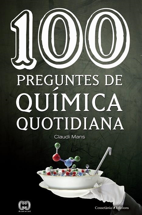 100 PREGUNTES DE QUÍMICA QUOTIDIANA | 9788490346495 | MANS I TEIXIDÓ, CLAUDI | Llibreria L'Altell - Llibreria Online de Banyoles | Comprar llibres en català i castellà online - Llibreria de Girona