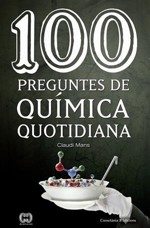 100 PREGUNTES DE QUÍMICA QUOTIDIANA | 9788490346495 | MANS I TEIXIDÓ, CLAUDI | Llibreria L'Altell - Llibreria Online de Banyoles | Comprar llibres en català i castellà online - Llibreria de Girona