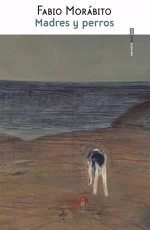 MADRES Y PERROS | 9786079436353 | FABIO MORÁBITO | Llibreria Online de Banyoles | Comprar llibres en català i castellà online
