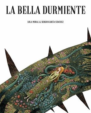 LA BELLA DURMIENTE | 9788416507931 | SERGIO GARCÍA Y LOLA MORAL | Llibreria L'Altell - Llibreria Online de Banyoles | Comprar llibres en català i castellà online - Llibreria de Girona