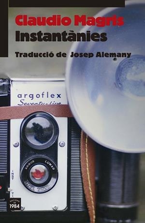 INSTANTÀNIES | 9788416987160 | MAGRIS, CLAUDIO | Llibreria L'Altell - Llibreria Online de Banyoles | Comprar llibres en català i castellà online - Llibreria de Girona