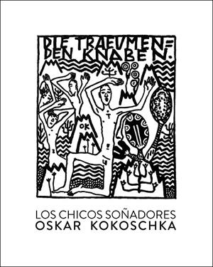 LOS CHICOS SOÑADORES | 9788416529476 | KOKOSCHKA, OSKAR | Llibreria L'Altell - Llibreria Online de Banyoles | Comprar llibres en català i castellà online - Llibreria de Girona
