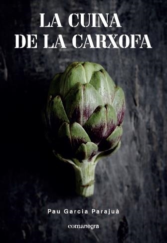 LA CUINA DE LA CARXOFA | 9788417188108 | GARCIA PARAJUÀ, PAU | Llibreria L'Altell - Llibreria Online de Banyoles | Comprar llibres en català i castellà online - Llibreria de Girona