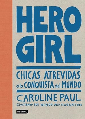 HERO GIRL | 9788408178668 | PAUL, CAROLINE | Llibreria L'Altell - Llibreria Online de Banyoles | Comprar llibres en català i castellà online - Llibreria de Girona