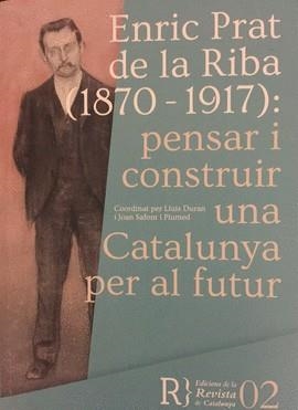 ENRIC PRAT DE LA RIBA (1870-1917): PENSAR I CONSTRUIR UNA CATALUNYA PER AL FUTUR | 9788469753583 | DURAN, LLUÍS/SAFONT I PLUMED, JOAN | Llibreria L'Altell - Llibreria Online de Banyoles | Comprar llibres en català i castellà online - Llibreria de Girona