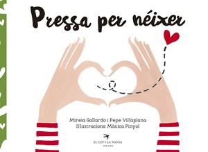 PRESSA PER NÉIXER | 9788417000509 | GALLARDO SUÀREZ, MIREIA/VILLAPLANA AZNAR, PEPE/PINYOL MASANA, MÒNICA | Llibreria Online de Banyoles | Comprar llibres en català i castellà online