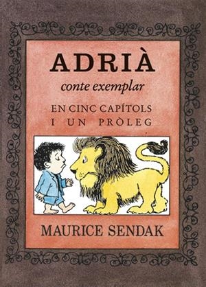 ADRIÀ, CONTE MORAL EN CINC CAPÍTOLS I UN PRÒLEG | 9788484643586 | SENDAK, MAURICE | Llibreria L'Altell - Llibreria Online de Banyoles | Comprar llibres en català i castellà online - Llibreria de Girona