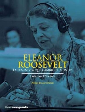 ELEANOR ROOSEVELT: LA FEMINISTA QUE CAMBIO EL MUNDO | 9788416372034 | J. WILLIAM T. YOUNGS | Llibreria L'Altell - Llibreria Online de Banyoles | Comprar llibres en català i castellà online - Llibreria de Girona