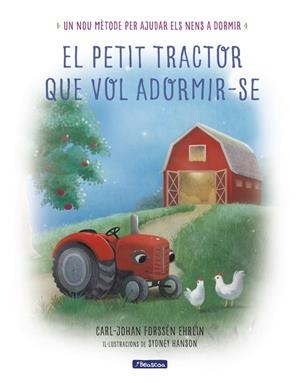 EL PETIT TRACTOR QUE VOL ADORMIR-SE | 9788448849368 | CARL-JOHAN FORSSÉN EHRLIN | Llibreria L'Altell - Llibreria Online de Banyoles | Comprar llibres en català i castellà online - Llibreria de Girona