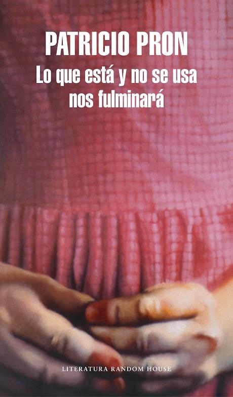 LO QUE ESTÁ Y NO SE USA NOS FULMINARÁ | 9788439733737 | PATRICIO PRON | Llibreria Online de Banyoles | Comprar llibres en català i castellà online