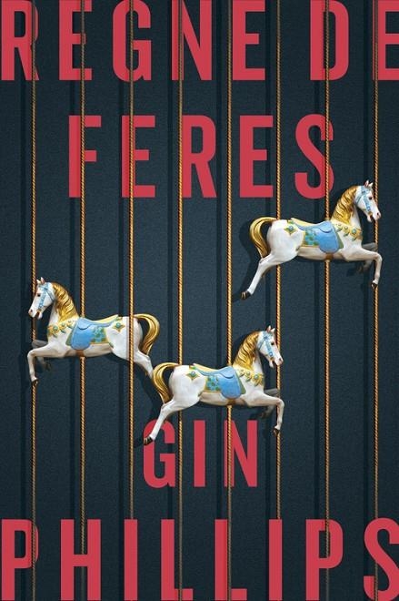 REGNE DE FERES | 9788416930074 | GIN PHILLIPS | Llibreria L'Altell - Llibreria Online de Banyoles | Comprar llibres en català i castellà online - Llibreria de Girona