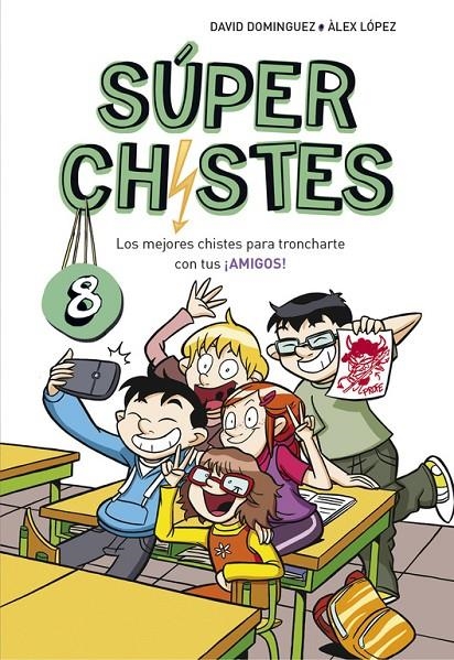 LOS MEJORES CHISTES PARA TRONCHARTE CON TUS ¡AMIGOS! (SÚPER CHISTES 8) | 9788490438923 | DAVID DOMÍNGUEZ/ÀLEX LÓPEZ | Llibreria L'Altell - Llibreria Online de Banyoles | Comprar llibres en català i castellà online - Llibreria de Girona