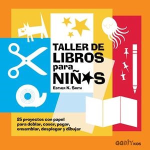 TALLER DE LIBROS PARA NIÑOS | 9788425230912 | SMITH, ESTHER K. | Llibreria L'Altell - Llibreria Online de Banyoles | Comprar llibres en català i castellà online - Llibreria de Girona