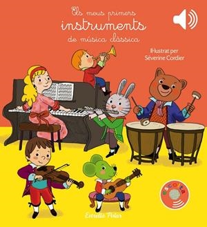 ELS MEUS PRIMERS INSTRUMENTS DE MÚSICA CLÀSSICA | 9788491373643 | CORDIER, SEVERINE | Llibreria L'Altell - Llibreria Online de Banyoles | Comprar llibres en català i castellà online - Llibreria de Girona