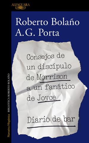 CONSEJOS DE UN DISCÍPULO DE MORRISON A UN FANÁTICO DE JOYCE | 9788420431550 | BOLAÑO, ROBERTO/PORTA, A. G. | Llibreria Online de Banyoles | Comprar llibres en català i castellà online
