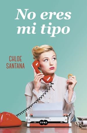 NO ERES MI TIPO | 9788491292623 | SANTANA, CHLOE | Llibreria L'Altell - Llibreria Online de Banyoles | Comprar llibres en català i castellà online - Llibreria de Girona