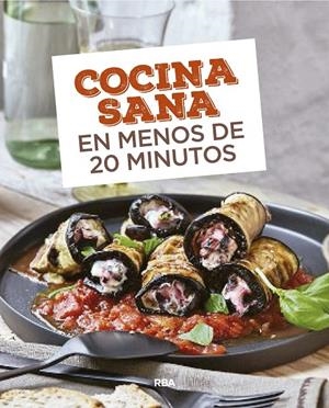 COCINA SANA EN MENOS DE 20 MINUTOS | 9788490569726 | REDACCION RBA LIBROS, S.A. | Llibreria L'Altell - Llibreria Online de Banyoles | Comprar llibres en català i castellà online - Llibreria de Girona