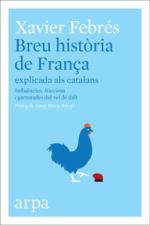 BREU HISTÒRIA DE FRANÇA EXPLICADA ALS CATALANS | 9788416601585 | FEBRÉS, XAVIER | Llibreria L'Altell - Llibreria Online de Banyoles | Comprar llibres en català i castellà online - Llibreria de Girona