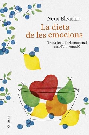 DIETA DE LES EMOCIONS, LA | 9788466423380 | ELCACHO ROVIRA, NEUS | Llibreria L'Altell - Llibreria Online de Banyoles | Comprar llibres en català i castellà online - Llibreria de Girona