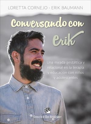 CONVERSANDO CON ERIK. UNA MIRADA GESTÁLTICA Y RELACIONAL EN LA TERAPIA Y EDUCACI | 9788433029584 | CORNEJO PAROLINI, LORETTA/BAUMANN CORNEJO, ERIK | Llibreria L'Altell - Llibreria Online de Banyoles | Comprar llibres en català i castellà online - Llibreria de Girona