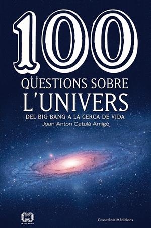 100 QÜESTIONS SOBRE L'UNIVERS | 9788490346907 | CATALÀ AMIGÓ, JOAN ANTON | Llibreria Online de Banyoles | Comprar llibres en català i castellà online