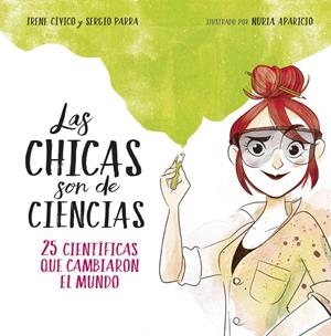 CHICAS SON DE CIENCIAS, LAS | 9788490438824 | CÍVICO, IRENE/PARRA, SERGIO | Llibreria Online de Banyoles | Comprar llibres en català i castellà online