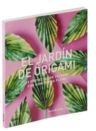 JARDÍN DE ORIGAMI, EL | 9788416965953 | BOLITHO, MARK | Llibreria L'Altell - Llibreria Online de Banyoles | Comprar llibres en català i castellà online - Llibreria de Girona