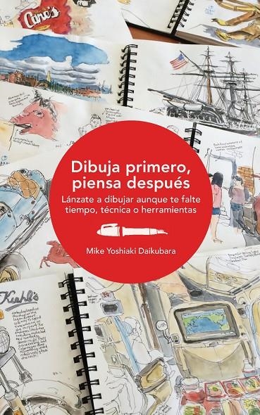 DIBUJA PRIMERO, PIENSA DESPUÉS | 9788425230868 | DAIKUBARA, MIKE YOSHIAKI | Llibreria L'Altell - Llibreria Online de Banyoles | Comprar llibres en català i castellà online - Llibreria de Girona