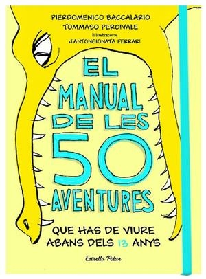 EL MANUAL DE LES 50 AVENTURES QUE HAS DE VIURE ABANS DELS 13 ANYS | 9788491374671 | BACCALARIO, PIERDOMENICO/PERCIVALE, TOMMASO | Llibreria Online de Banyoles | Comprar llibres en català i castellà online
