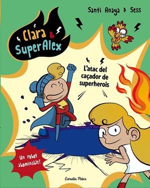 CLARA & SUPERÀLEX. L ATAC DEL CAÇADOR DE SUPERHEROIS | 9788491373810 | ANAYA, SANTI | Llibreria Online de Banyoles | Comprar llibres en català i castellà online