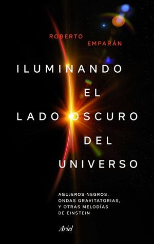 ILUMINANDO EL LADO OSCURO DEL UNIVERSO | 9788434427310 | EMPARAN GARCÍA DE SALAZAR, ROBERTO | Llibreria Online de Banyoles | Comprar llibres en català i castellà online