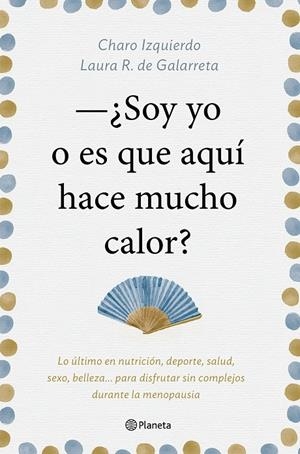 ¿SOY YO O ES QUE AQUÍ HACE MUCHO CALOR? | 9788408181439 | IZQUIERDO, CHARO/RUIZ DE GALARRETA, LAURA | Llibreria Online de Banyoles | Comprar llibres en català i castellà online