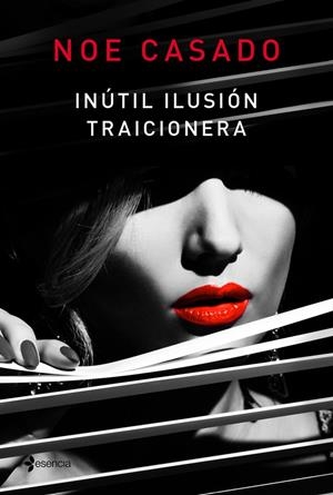 INÚTIL ILUSIÓN TRAICIONERA | 9788408181491 | CASADO, NOE | Llibreria L'Altell - Llibreria Online de Banyoles | Comprar llibres en català i castellà online - Llibreria de Girona
