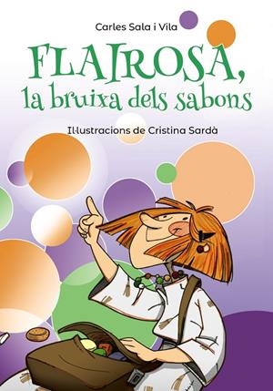 FLAIROSA, LA BRUIXA DELS SABONS | 9788448945909 | SALA I VILA, CARLES | Llibreria L'Altell - Llibreria Online de Banyoles | Comprar llibres en català i castellà online - Llibreria de Girona