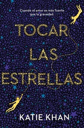 TOCAR LAS ESTRELLAS | 9788401020926 | KATIE KHAN | Llibreria L'Altell - Llibreria Online de Banyoles | Comprar llibres en català i castellà online - Llibreria de Girona