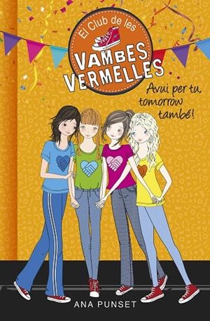 AVUI PER TU, TOMORROW TAMBÉ! (SÈRIE EL CLUB DE LES VAMBES VERMELLES) | 9788490438947 | ANA PUNSET | Llibreria Online de Banyoles | Comprar llibres en català i castellà online