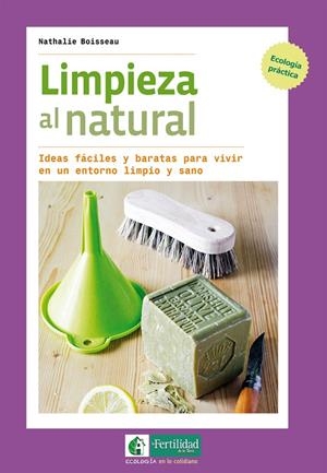 LIMPIEZA AL NATURAL | 9788494433467 | BOISSEAU, NATHALIE | Llibreria L'Altell - Llibreria Online de Banyoles | Comprar llibres en català i castellà online - Llibreria de Girona