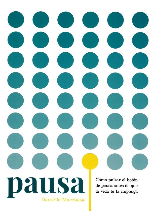 PAUSA: COMO PULSAR EL BOTON DE PAUSA ANTES DE QUE LA VIDA TE LA IMPONGA | 9788416407392 | DANIELLE MARCHANT | Llibreria L'Altell - Llibreria Online de Banyoles | Comprar llibres en català i castellà online - Llibreria de Girona