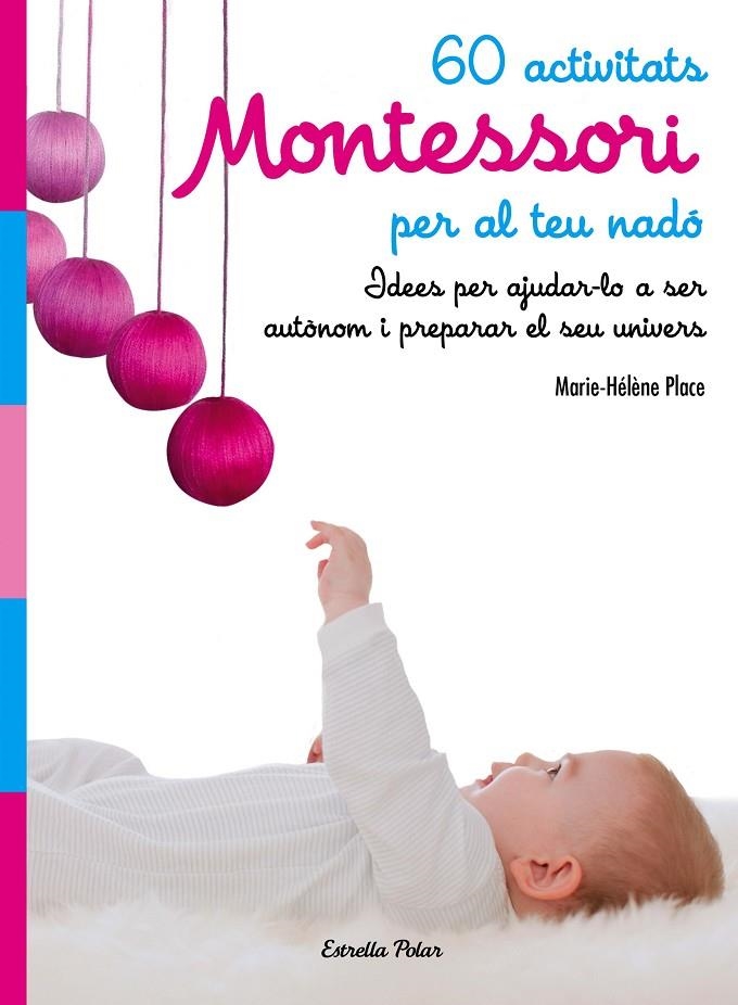 60 ACTIVITATS MONTESSORI PER AL TEU NADÓ | 9788491374770 | PLACE, MARIE HÉLÈNE | Llibreria L'Altell - Llibreria Online de Banyoles | Comprar llibres en català i castellà online - Llibreria de Girona