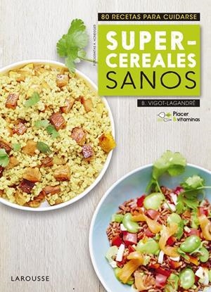 SUPERCEREALES SANOS | 9788416984985 | LAROUSSE EDITORIAL | Llibreria L'Altell - Llibreria Online de Banyoles | Comprar llibres en català i castellà online - Llibreria de Girona