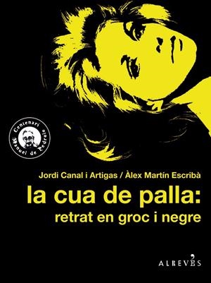LA CUA DE PALLA: RETRAT EN GROC I NEGRE | 9788417077358 | CANAL I ARTIGAS, JORDI/MARTÍN ESCRIBÀ, ÀLEX | Llibreria Online de Banyoles | Comprar llibres en català i castellà online