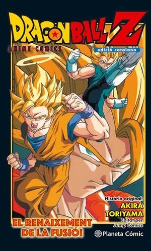 DRAGON BALL Z ANIME COMIC: EL RENAIXEMENT DE LA FUSIÓ! EN GOKU I EN VEGETA! | 9788416889976 | TORIYAMA, AKIRA | Llibreria L'Altell - Llibreria Online de Banyoles | Comprar llibres en català i castellà online - Llibreria de Girona