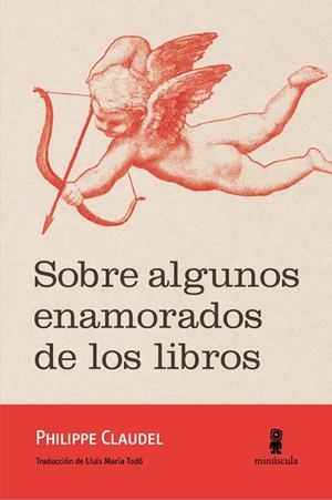SOBRE ALGUNOS ENAMORADOS DE LOS LIBROS | 9788494675485 | CLAUDEL, PHILIPPE | Llibreria Online de Banyoles | Comprar llibres en català i castellà online