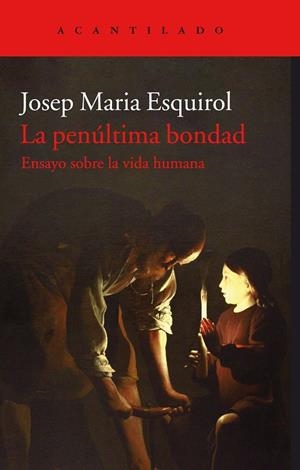 PENÚLTIMA BONDAD, LA | 9788416748846 | ESQUIROL CALAF, JOSEP MARIA | Llibreria L'Altell - Llibreria Online de Banyoles | Comprar llibres en català i castellà online - Llibreria de Girona