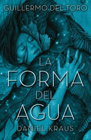 LA FORMA DEL AGUA | 9788492915996 | DEL TORO, GUILLERMO/KRAUS, DANIEL | Llibreria Online de Banyoles | Comprar llibres en català i castellà online